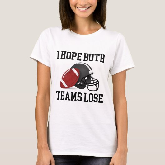 Grappig ik hoop dat beide teams verliezen Grappig T-shirt (Voorkant)