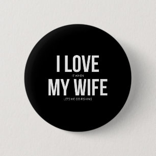 Grappig, ik hou ervan als mijn vrouw me laat gaan ronde button 5,7 cm