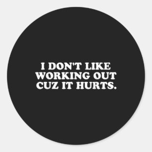 Grappig ik hou niet van sporten omdat het pijn doe ronde sticker