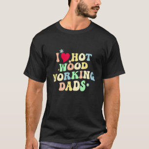 Grappig Ik hou van hete houtbewerking vaders hart T-shirt
