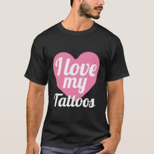 Grappig Ik hou van mijn Tattoos Body Art Ink Tatto T-shirt