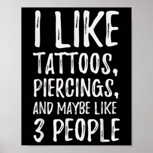 Grappig, ik hou van Tattoos, piercings en misschie Poster