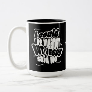 Grappig ik KAN HARDER ZIJN MAAR JESUS ZEI NEE Tweekleurige Koffiemok