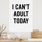 Grappig: ik kan vandaag niet volwassen worden poster (Keuken)