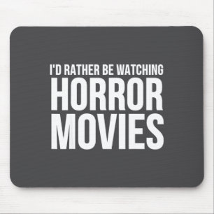 Grappig, ik kijk liever naar horrorfilms  muismat