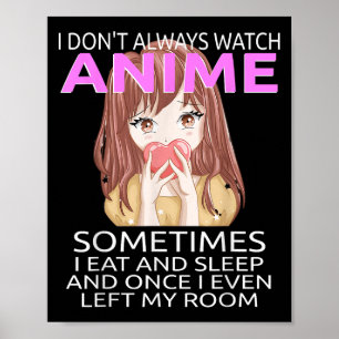 Grappig Ik Kijk Niet Altijd Anime Voor Tiener Meis Poster
