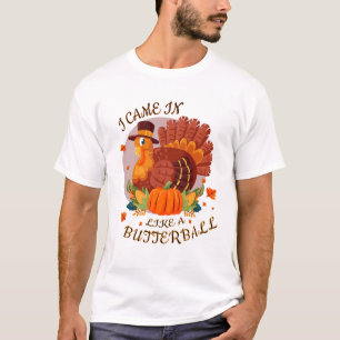 grappig  Ik kwam binnen als een butterball shirt