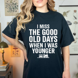 Grappig Ik Mis De Goeie Oude Tijd Nostalgische Hum T-shirt