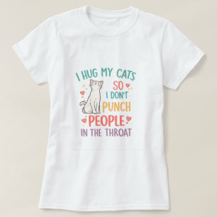 Grappig, ik omhels mijn katten zodat ik geen mense t-shirt
