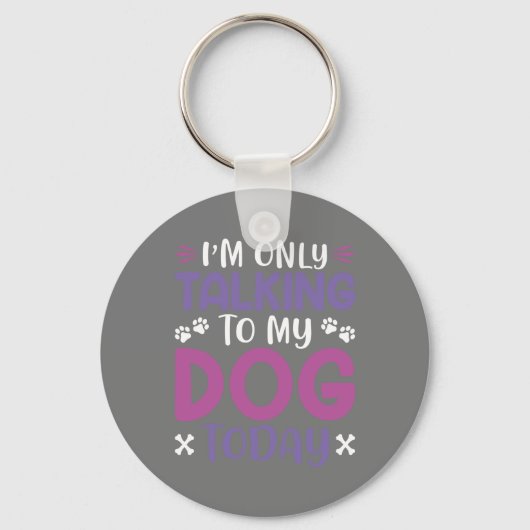 Grappig, ik praat vandaag alleen met mijn hond sleutelhanger (Voorkant)