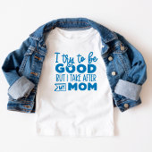 Grappig, ik probeer goed te zijn Neem na mama. Kinder Shirts