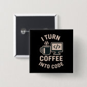 Grappig Ik Verander Koffie In Code Vierkante Button 5,1 Cm (Voorkant /achterkant)