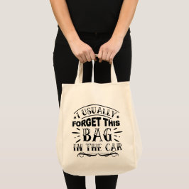 Grappig, Ik Vergeet Deze Tas Meestal In De Auto To