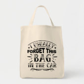 Grappig, Ik Vergeet Deze Tas Meestal In De Auto To (Voorkant)