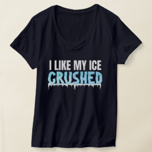 Grappig Ik vind mijn ijs verpletterd Grappige Vrou T-shirt
