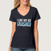 Grappig Ik vind mijn ijs verpletterd Grappige Vrou T-shirt (Voorkant)