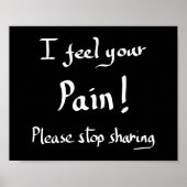 Grappig, ik voel je pijn Quote Sarcastic Joke Humo Poster (Voorkant)