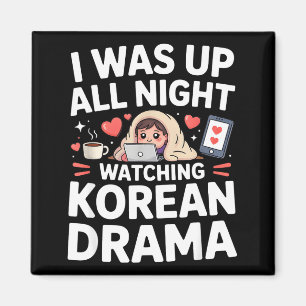 Grappig, ik was de hele nacht op om Koreaanse dram Magneet