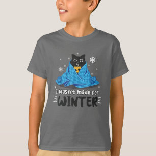 Grappig Ik Was Niet Gemaakt Voor Winter Schattige T-shirt