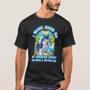 Grappig, ik werk hard zodat mijn Siberische Husky T-shirt