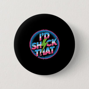 Grappig Ik Zou Dat Citaat Elektrische Humor Verple Ronde Button 5,7 Cm