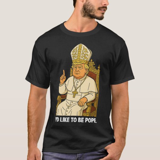 Grappig, ik zou graag Paus Trump 2 willen zijn T-shirt (Voorkant)