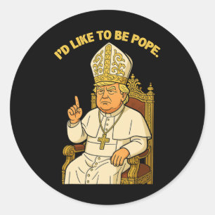 Grappig, ik zou graag paus Trump willen zijn Ronde Sticker