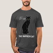 Grappig Improv Cat: Ja, en... Het kan me niet sche T-shirt (Voorkant)
