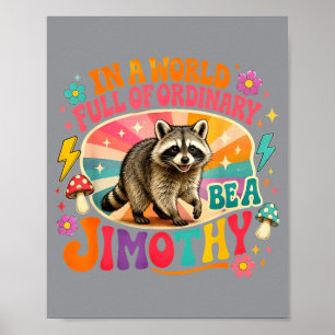 Grappig In Een Wereld Vol Gewone Wees Een Jimothy Poster