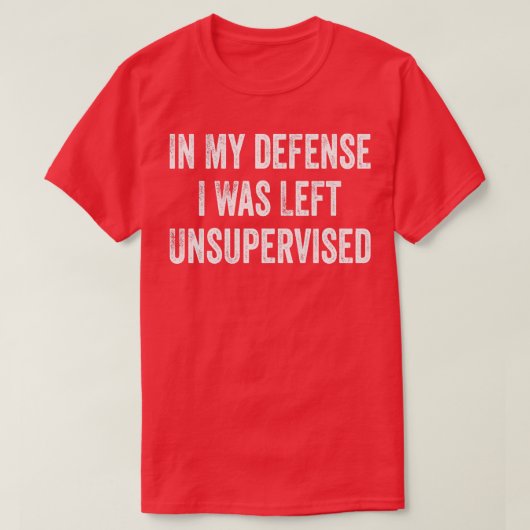 Grappig in mijn verdediging dat ik onbewaakt werd  t-shirt (Design voorkant)