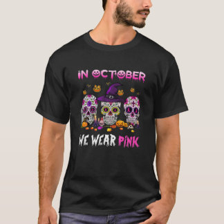 Grappig in oktober Draag we roze suikerschedel C T-shirt
