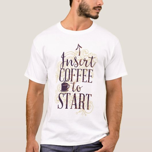 Grappig Insert Koffie om te beginnen Koffie Liefhe T-shirt (Voorkant)