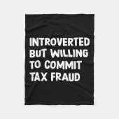 Grappig introvert maar bereid om belastingfraude t fleece deken (Voorkant)