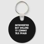 Grappig introvert maar bereid om belastingfraude t sleutelhanger (Voorkant)