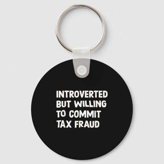 Grappig introvert maar bereid om belastingfraude t sleutelhanger (Voorkant)