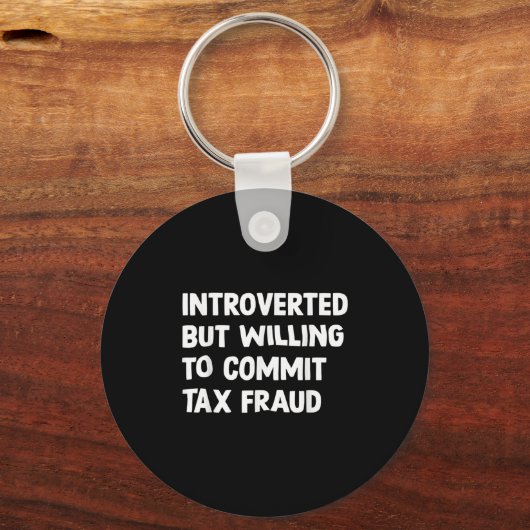 Grappig introvert maar bereid om belastingfraude t sleutelhanger (Voorkant)