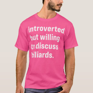 Grappig introvert maar bereid om biljarten te besp t-shirt