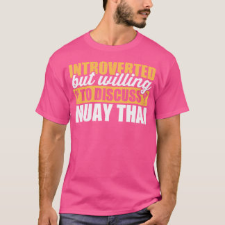 Grappig introvert maar bereid om Muay Thai te besp T-shirt