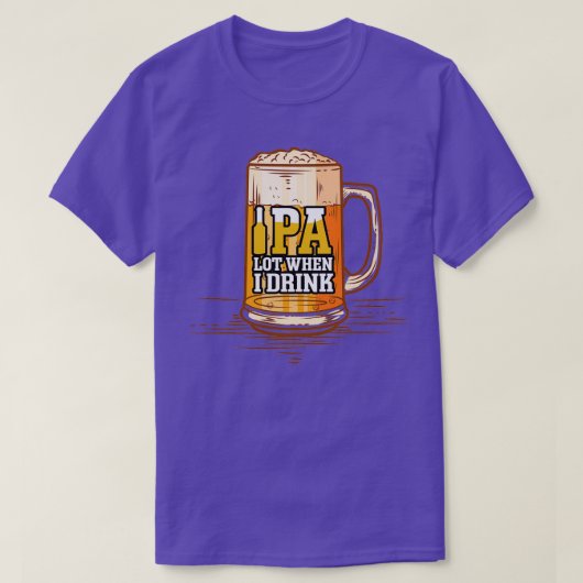 Grappig IPA veel als ik Drink op Beer Comedy Craft T-shirt (Design voorkant)