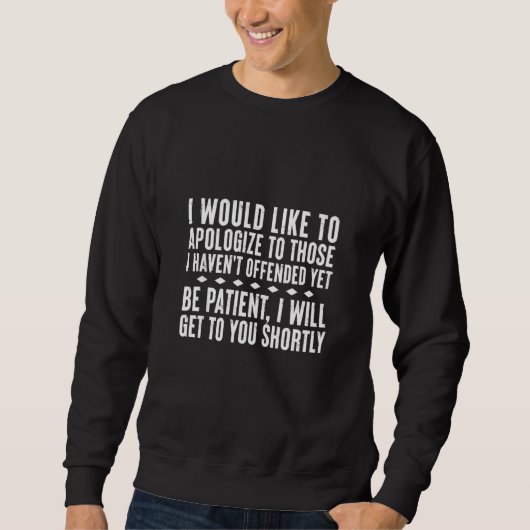 Grappig Ironic Work Quote Apologize, aangeboden ma Trui (Voorkant)