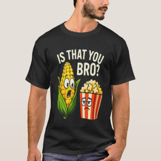Grappig is dat je maïs en popcorn meebracht Sarcas T-shirt