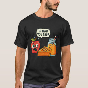 Grappig is Dat Jij bro Appeltaart Sappen Eten Pun T-shirt