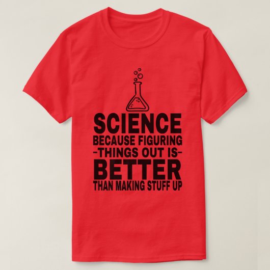 Grappig is dat wetenschap beter is dan het maken v t-shirt (Design voorkant)