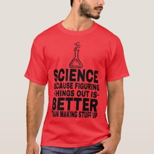 Grappig is dat wetenschap beter is dan het maken v t-shirt