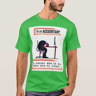 Grappig Ix27m. Een accountant die mijn carrière al T-shirt