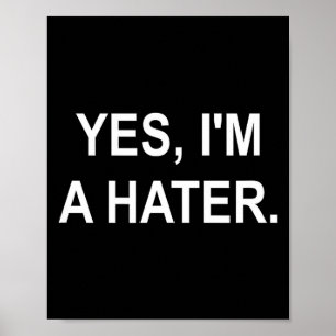 Grappig, Ja, ik ben een hater, grap sarcastisch ge Poster