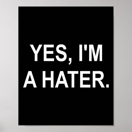 Grappig, Ja, ik ben een hater, grap sarcastisch ge Poster (Voorkant)