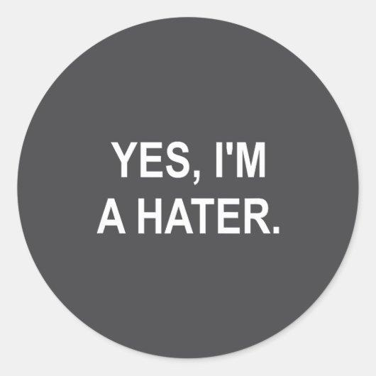 Grappig, Ja, ik ben een hater, grap sarcastisch ge Ronde Sticker (Voorkant)