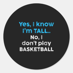 Grappig ja, ik ben lang en nee ik speel geen baske ronde sticker
