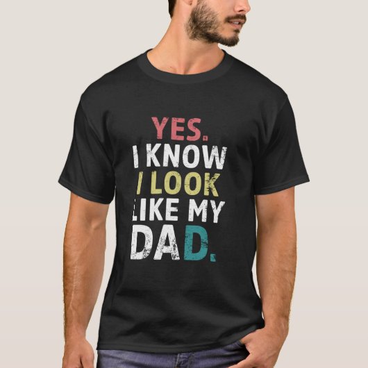 Grappig ja ik weet dat ik eruit zie als mijn vader t-shirt (Voorkant)